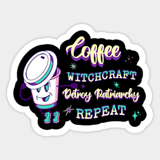 Coffee Witchcraft Destroy Patriarchy Repeat Sticker